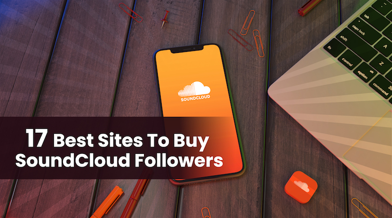 17 Best Sites To Buy SoundCloud Followers